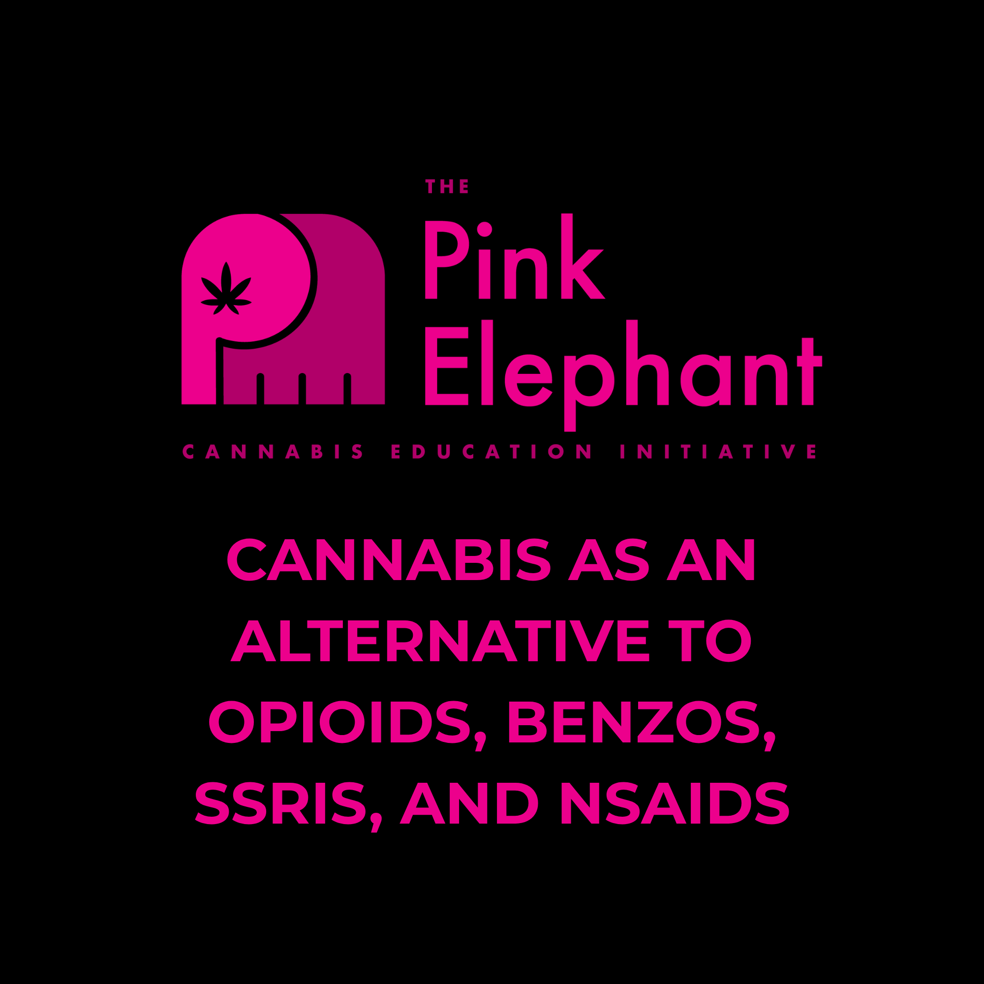 Cannabis as an Alternative to Opioids, Benzos, SSRIs, and NSAIDs General The Pink Elephant 