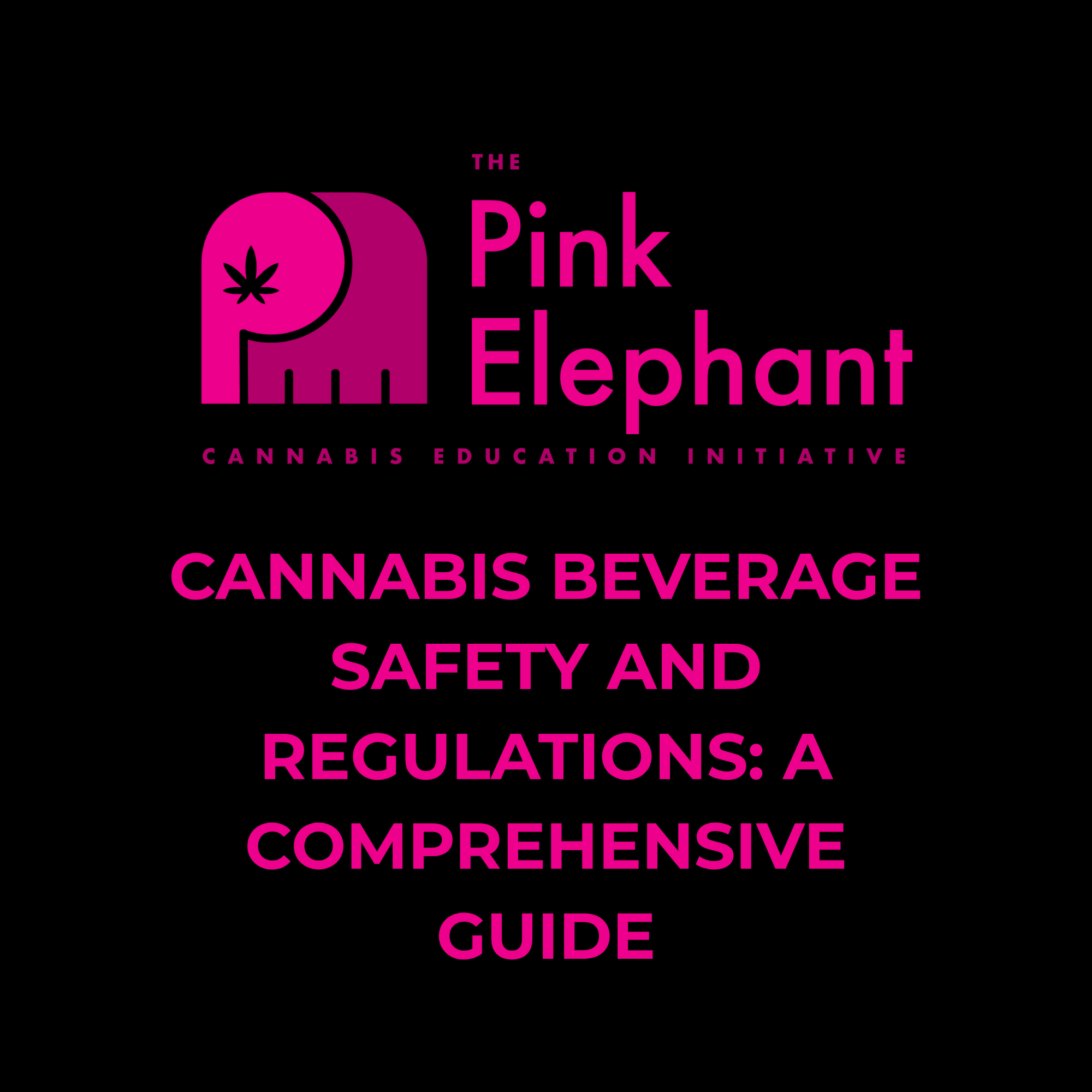 Cannabis Beverage Safety and Regulations: A Comprehensive Guide General The Pink Elephant 